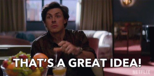 thats-a-great-idea-perfect.gif.c1fa38483ce89fa37e0c869b08e612fe.gif