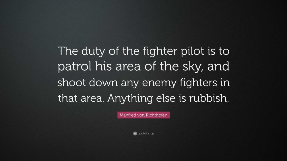 2914715-Manfred-von-Richthofen-Quote-The-duty-of-the-fighter-pilot-is-to.jpg